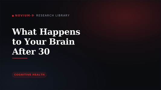 What Happens to Your Brain After 30 — Novium-9 Research Library