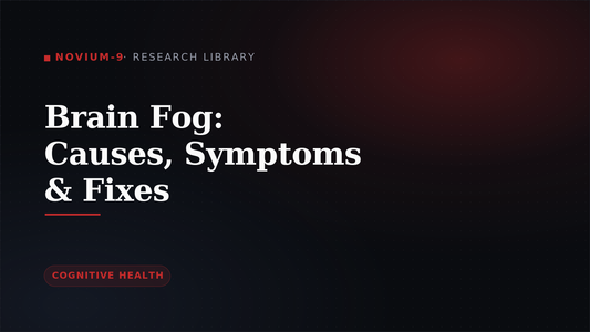 Brain Fog: Causes, Symptoms and Fixes — Novium-9 Research Library