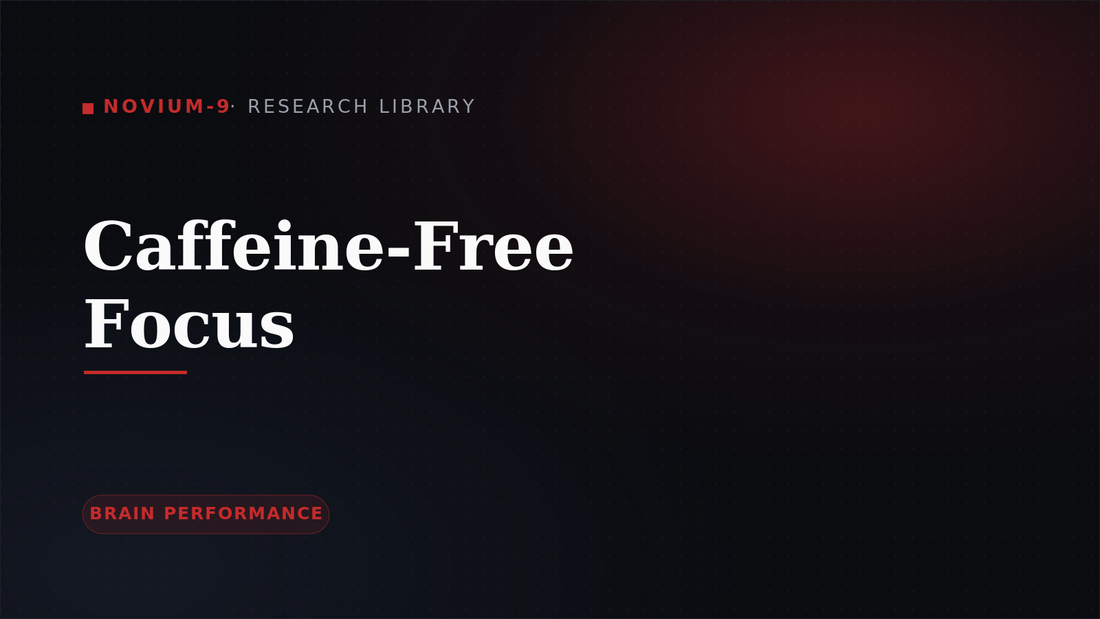 Caffeine-Free Focus: Why Stimulants Aren't the Answer — Novium-9 Research Library