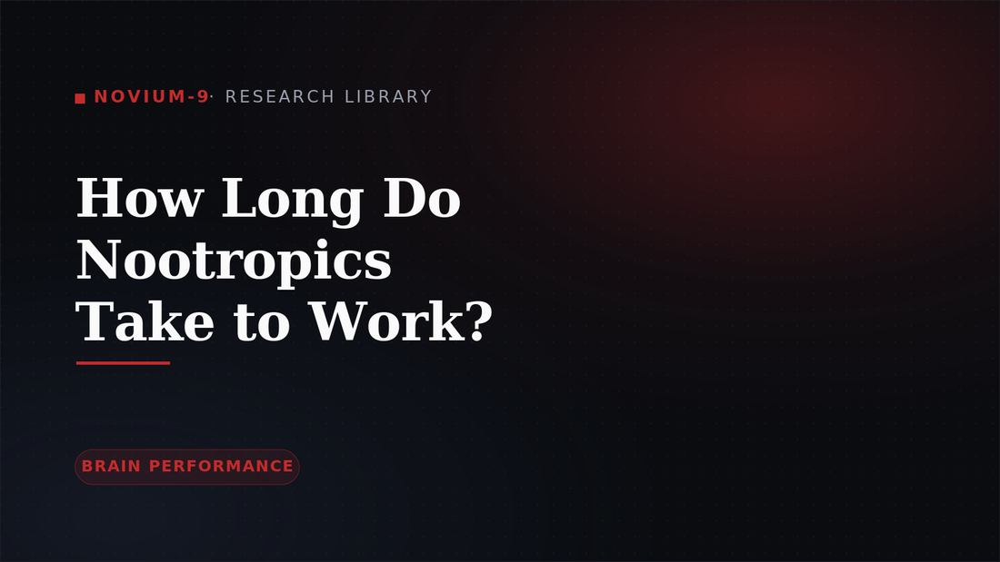 How Long Do Nootropics Take to Work? — Novium-9 Research Library