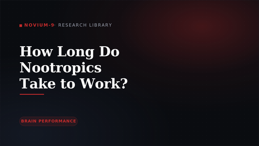 How Long Do Nootropics Take to Work? — Novium-9 Research Library