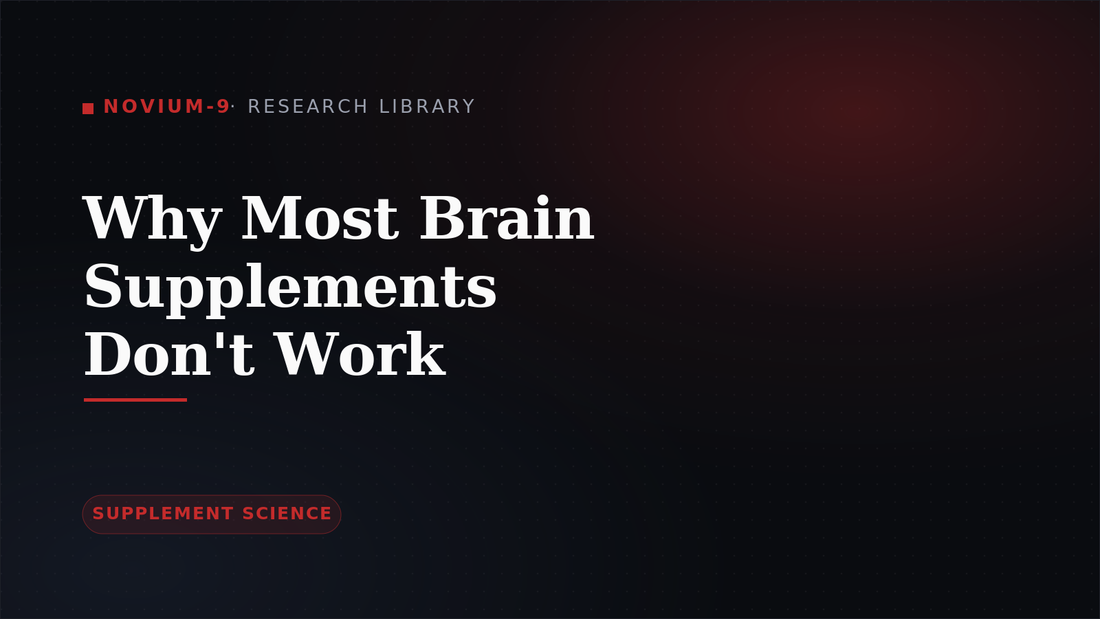 Why Most Brain Supplements Don't Work — Novium-9 Research Library