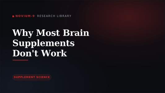 Why Most Brain Supplements Don't Work — Novium-9 Research Library